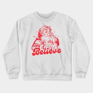 BELIEVE VINTAGE SANTA CLAUS FUNNY XMAS Crewneck Sweatshirt